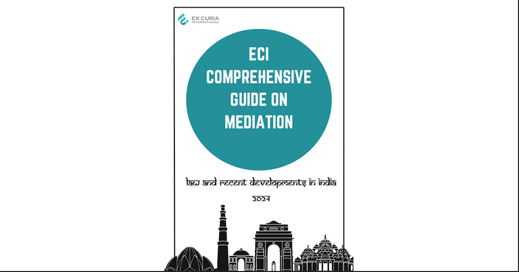 ECI COMPREHENSIVE GUIDE ON MEDIATION- Law and Recent Developments in India (2024)